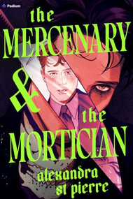 The Mercenary & the Mortician (A Dark Paranormal MM Romance) by Alexandra St Pierre, 9798347052028