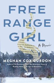 Free Range Girl by Meghan Cox Gurdon, 9798898950095