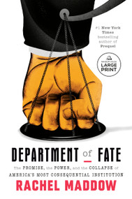 Department of Fate (The Promise, the Power, and the Collapse of America's Most Consequential Institution) by Rachel Maddow, 9798217411337