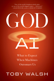 God AI (What to Expect When Machines Outsmart Us) by Toby Walsh, 9781685893019