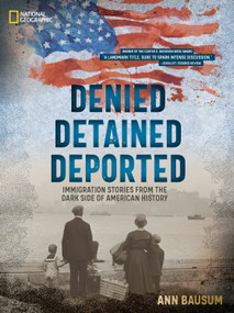 Denied, Detained, Deported (Updated Edition) (Immigration Stories from the Dark Side of American History) by Ann Bausum, National Geographic Kids, 9798217234325