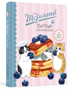 The Mofusand Cat Café Cookbook (35 Adorably Delicious Recipes) by Random House Worlds, 9798217095421