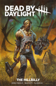 Dead By Daylight: The Hillbilly by Derek Fridolfs, Dean Kotz, Allison Hu, 9781787747708