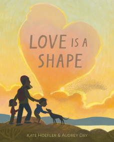Love Is a Shape by Kate Hoefler, Audrey Day, 9780593898666