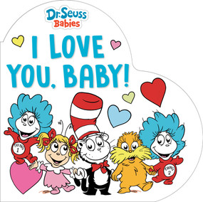 I Love You, Baby! With Dr. Seuss Babies (A Heart-Shaped Board Book) by Random House, Erik Doescher, 9780593905920