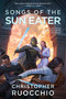 Songs of the Sun Eater by Christopher Ruocchio, 9780756421502