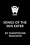Songs of the Sun Eater by Christopher Ruocchio, 9780756421502