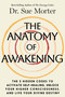 The Anatomy of Awakening (The 5 Hidden Codes to Activate Self-Healing, Unlock Your Higher Consciousness, and Live Your Divine Destiny) by Dr. Sue Morter, Bruce H. Lipton, PHD, 9781401998608