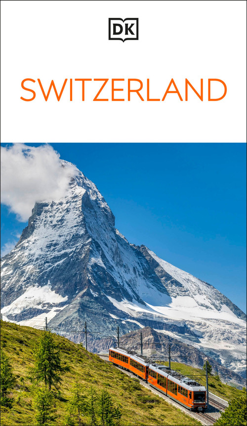 DK Switzerland (Must-See Sights. Culture & History. Detailed Maps & Tours. Covers Zürich, Lucerne, the Matterhorn, &) by DK Travel, 9780241784303