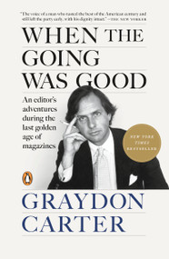 When the Going Was Good (An Editor's Adventures During the Last Golden Age of Magazines) by Graydon Carter, James Fox, 9780593655924