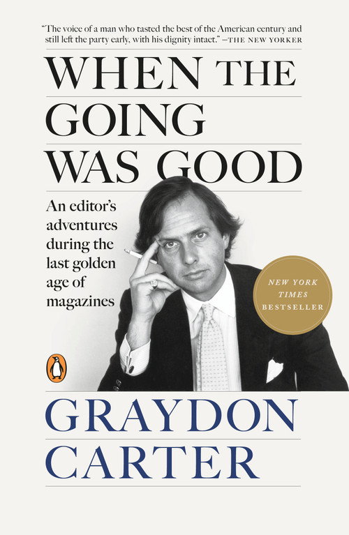 When the Going Was Good (An Editor's Adventures During the Last Golden Age of Magazines) by Graydon Carter, James Fox, 9780593655924