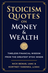 Stoicism Quotes on Money & Wealth (Timeless Financial Wisdom from the Greatest Stoic Minds) by Nick Benas, Kortney Yasenka, 9781961293687