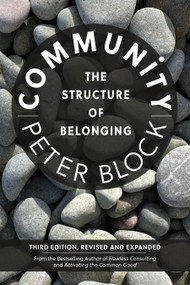 Community, Third Edition (The Structure of Belonging) by Peter Block, 9798890571915