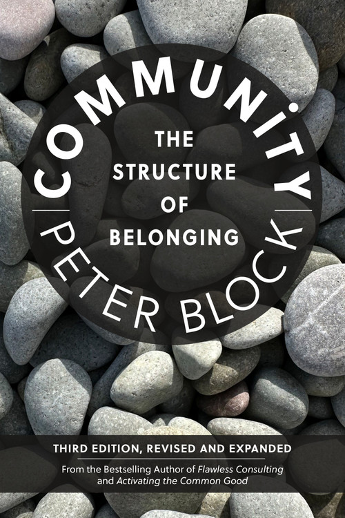 Community, Third Edition (The Structure of Belonging) by Peter Block, 9798890571915