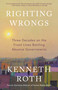 Righting Wrongs (Three Decades on the Front Lines Battling Abusive Governments) by Kenneth Roth, 9780593686973