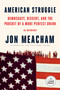 American Struggle (Democracy, Dissent, and the Pursuit of a More Perfect Union: An Anthology) by Jon Meacham, 9798217294169