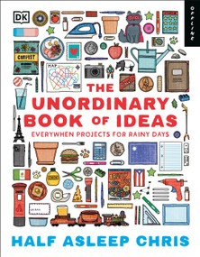 The Unordinary Book of Ideas (Things to Build, Make, and Create (Even If No One Asked You to)) by Half-Asleep Chris, 9798217308156