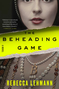 The Beheading Game (A Novel) by Rebecca Lehmann, 9798217086481