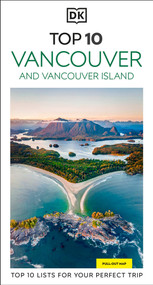 DK Top 10 Vancouver and Vancouver Island (Top 10 lists for your perfect trip, plus an all-weather folded map) by DK Travel, 9780241783719