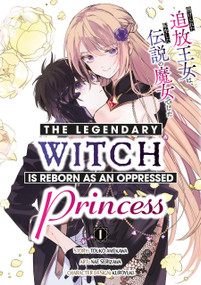 The Legendary Witch Is Reborn as an Oppressed Princess Vol.1 by Touko Amekawa, Nae Serizawa, 9781787749382