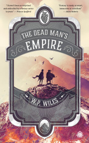 The Dead Man's Empire by W.P. Wiles, 9781915998286