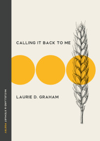Calling It Back to Me (Poems) by Laurie D. Graham, 9780771023460