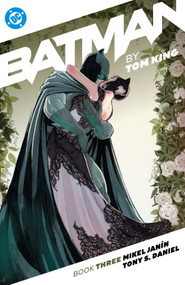Batman by Tom King Book Three by Tom King, Mikel Janin, Tony S. Daniel, Lee Weeks, 9781799508861