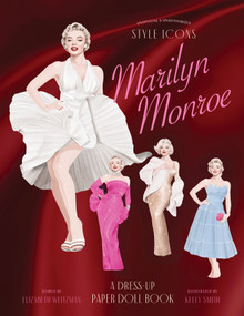Style Icons: Marilyn Monroe (A Dress-Up Paper Doll Book) by Elizabeth Weitzman, Kelly Smith, 9781923503250