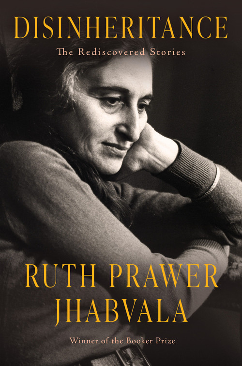 Disinheritance (The Rediscovered Stories) by Ruth Prawer Jhabvala, 9781640098039