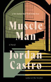 Muscle Man (A Novel) by Jordan Castro, 9781646223565