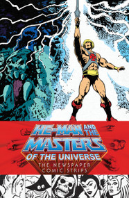 He-Man and the Masters of the Universe: The Newspaper Comic Strips by James Shull, Chris Weber, Karen Wilson, Gerald Forton, Various, 9781506700731