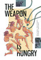The Weapon is Hungry by Bartosz Sztybor, Alessio Fioriniello, Jonathan Amarillo, 9781506747408
