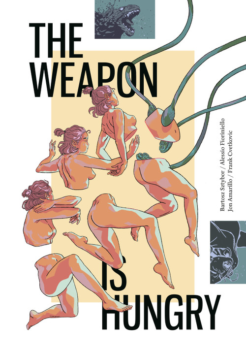 The Weapon is Hungry by Bartosz Sztybor, Alessio Fioriniello, Jon Amarillo, 9781506747408
