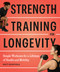 Strength Training for Longevity (Simple Workouts for a Lifetime of Health and Mobility) by Matt Schifferle, 9798217331031