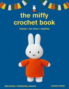 The Miffy Crochet Book (16 projects for friends, fun times and bedtime) by Dick Bruna, Kimberley Zwaans, 9781800924208
