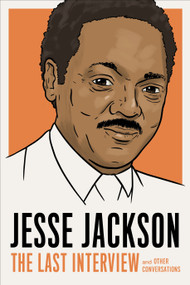 Jesse Jackson: The Last Interview (and Other Conversations) by MELVILLE HOUSE, Al Sharpton, 9781685893057