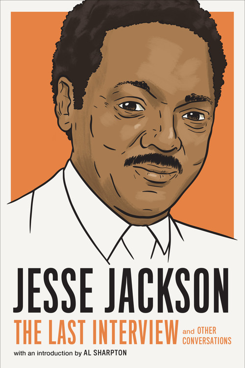 Jesse Jackson: The Last Interview (and Other Conversations) by MELVILLE HOUSE, Al Sharpton, 9781685893057