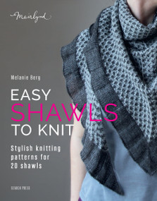 Easy Shawls to Knit (Stylish knitting patterns for 20 shawls) by Melanie Berg, 9781800924697