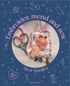Embroider, Mend and Sew (Creative storytelling through textile art) by Aitor Saraiba, 9781800924567