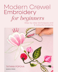 Modern Crewel Embroidery for Beginners (Step-by-step techniques and 8 colourful projects) by Tatiana Popova, 9781800923584
