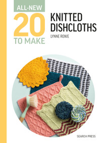 All-New Twenty To Make: Knitted Dishcloths by Lynne Rowe, 9781800923577