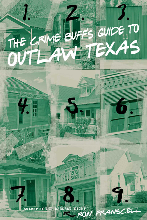 The Crime Buff's Guide to Outlaw Texas by Ron Franscell, 9780762759651