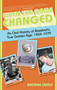 When the Game Changed (An Oral History Of Baseball's True Golden Age: 1969-1979) by George Castle, 9780762772438