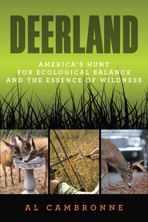 Deerland (America's Hunt for Ecological Balance and the Essence of Wildness) by Al Cambronne, 9780762780273