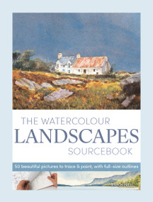 The Watercolour Landscapes Sourcebook (50 beautiful pictures to trace & paint, with full-size outlines) by Terry Harrison, Charles Evans, Arnold Lowrey, Tony Cowlishaw, 9781800923843