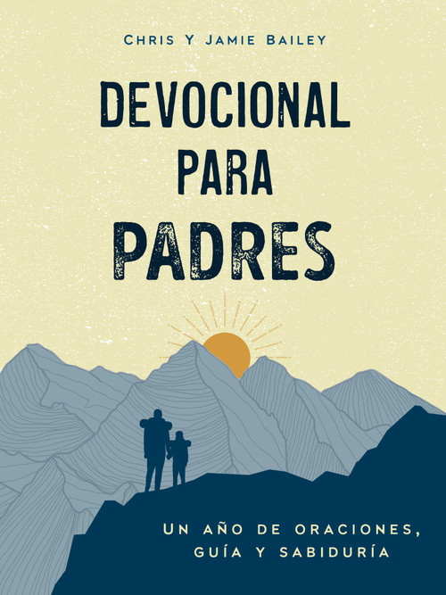 Devocional para padres (Un año de oraciones, guía y sabiduría (regalos cristianos para hombres)) (Spanish Edition) by Chris Bailey, Jamie Bailey, 9798217330959