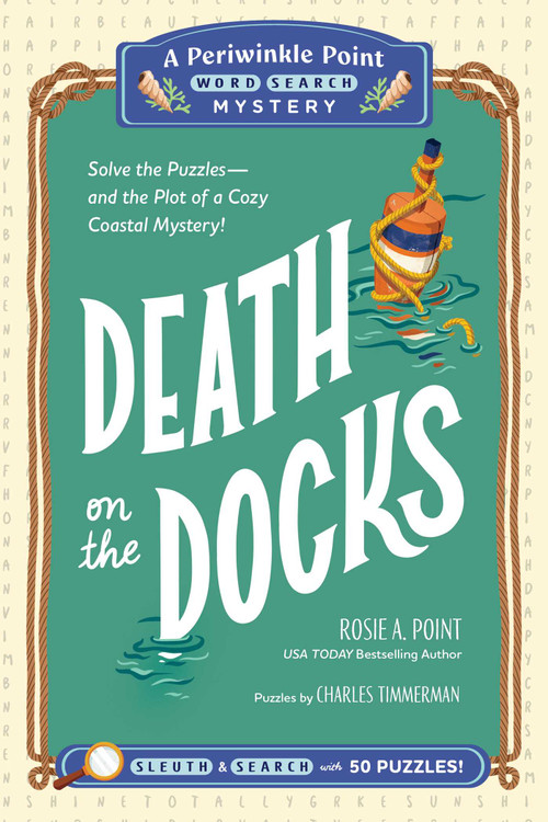 Death on the Docks: Book 2 (Solve the Puzzles-and the Plot of a Cozy Coastal Mystery!) by Rosie A. Point, Charles Timmerman, 9781507227800