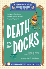 Death on the Docks: Book 2 (Solve the Puzzles-and the Plot of a Cozy Coastal Mystery!) by Rosie A. Point, Charles Timmerman, 9781507227800