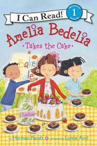 Amelia Bedelia Takes the Cake by Herman Parish, Lynne Avril, 9780062334312