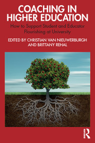 Coaching in Higher Education (How to Support Student and Educator Flourishing at University) by Christian van Nieuwerburgh, Brittany Rehal, 9781041000099